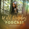 Wild Remedies Podcast: Episode #1